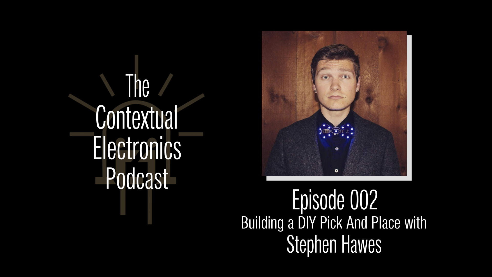 CEP002 - Building a DIY Pick and Place with Stephen Hawes