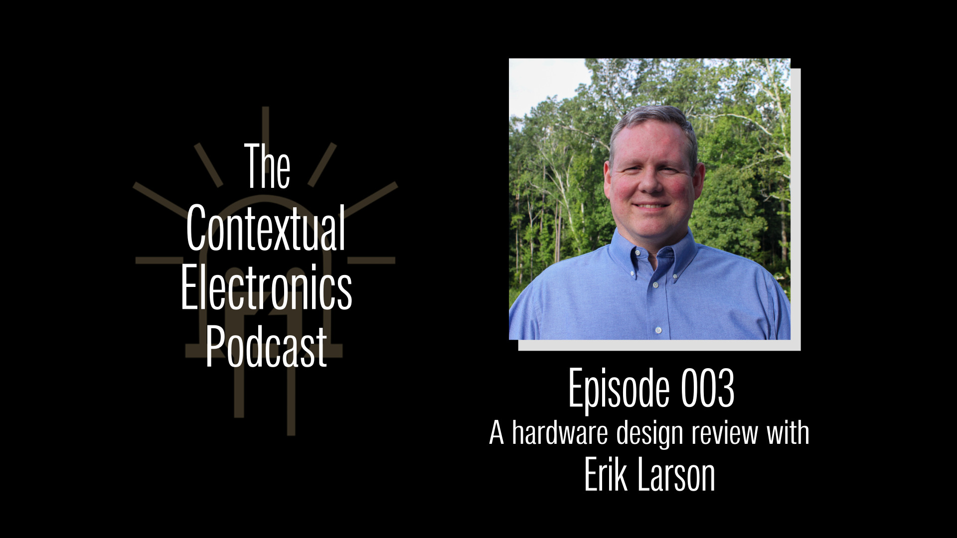 CEP003 - A Hardware Design Review with Erik Larson