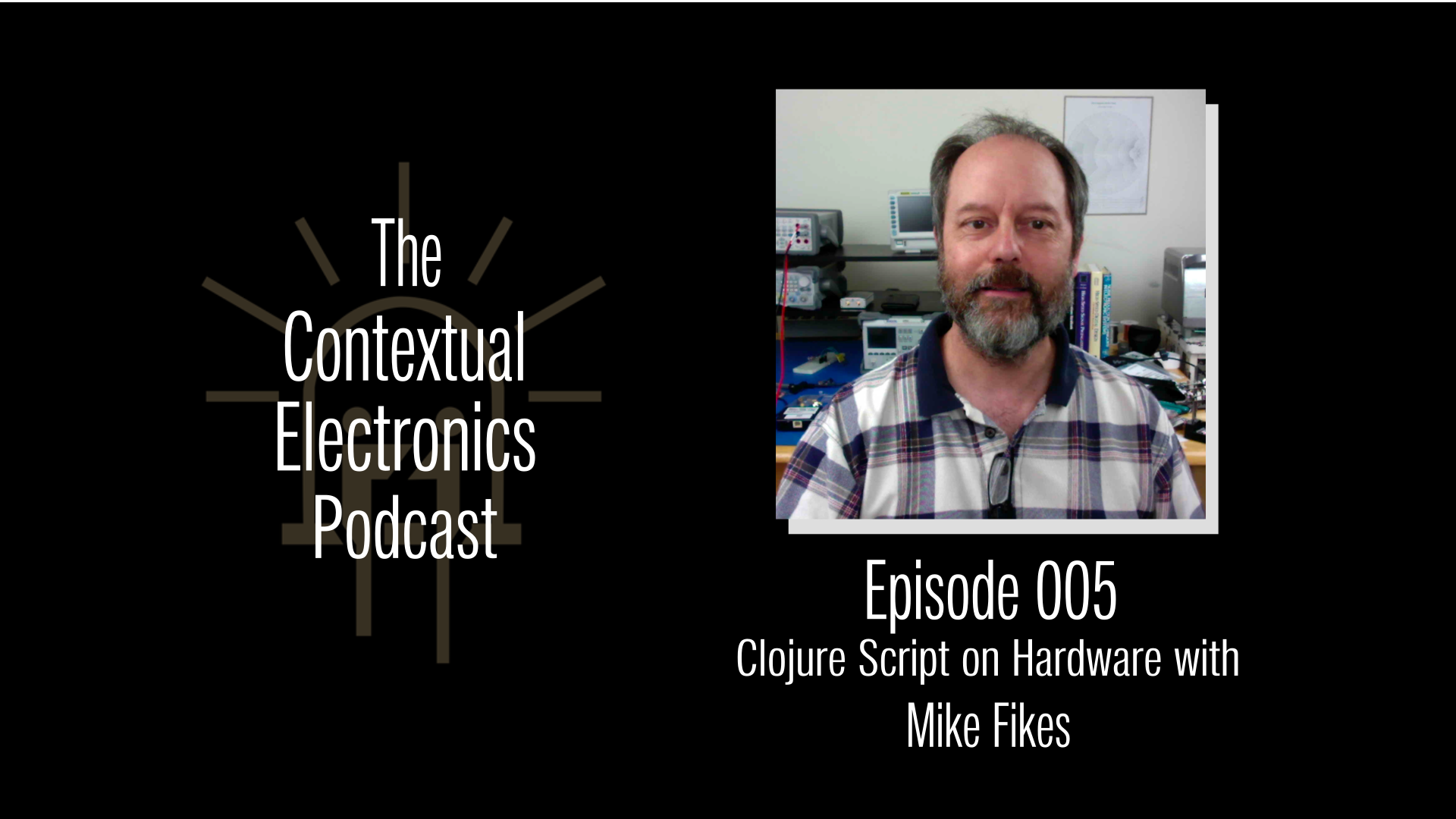 CEP005 - Clojure Script on Hardware with Mike Fikes